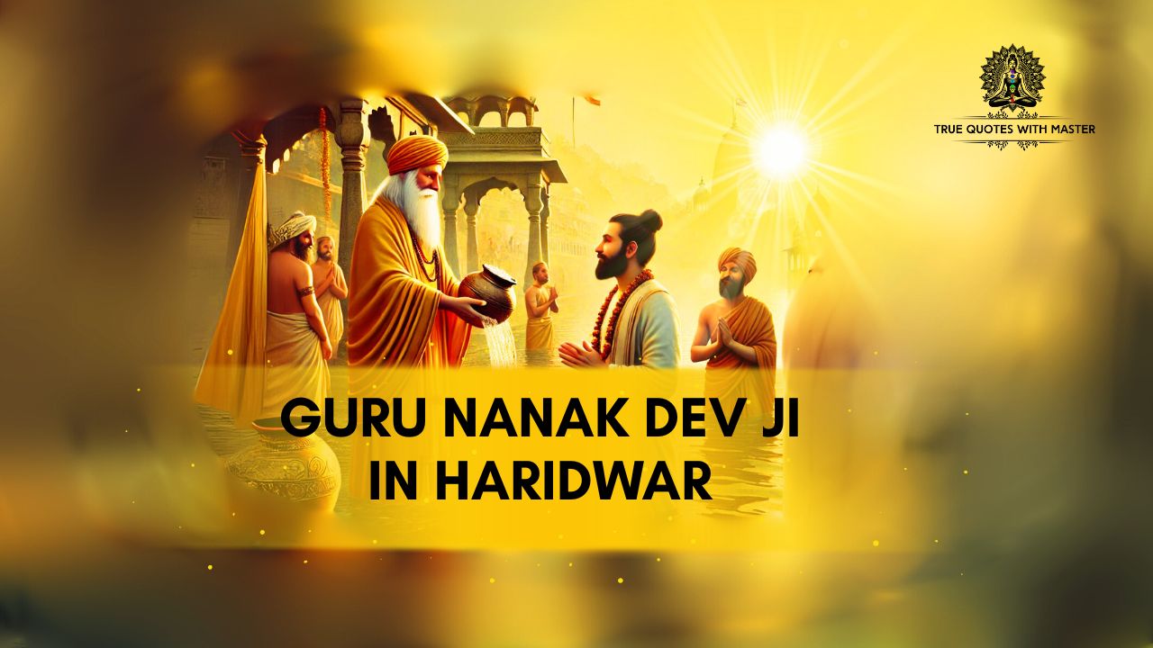 Guru Nanak Dev Haridwar True Devotion