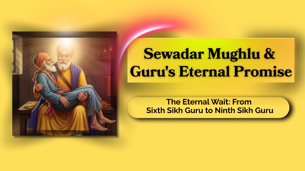 Sewadar Mughlu & Guru's Eternal Promise